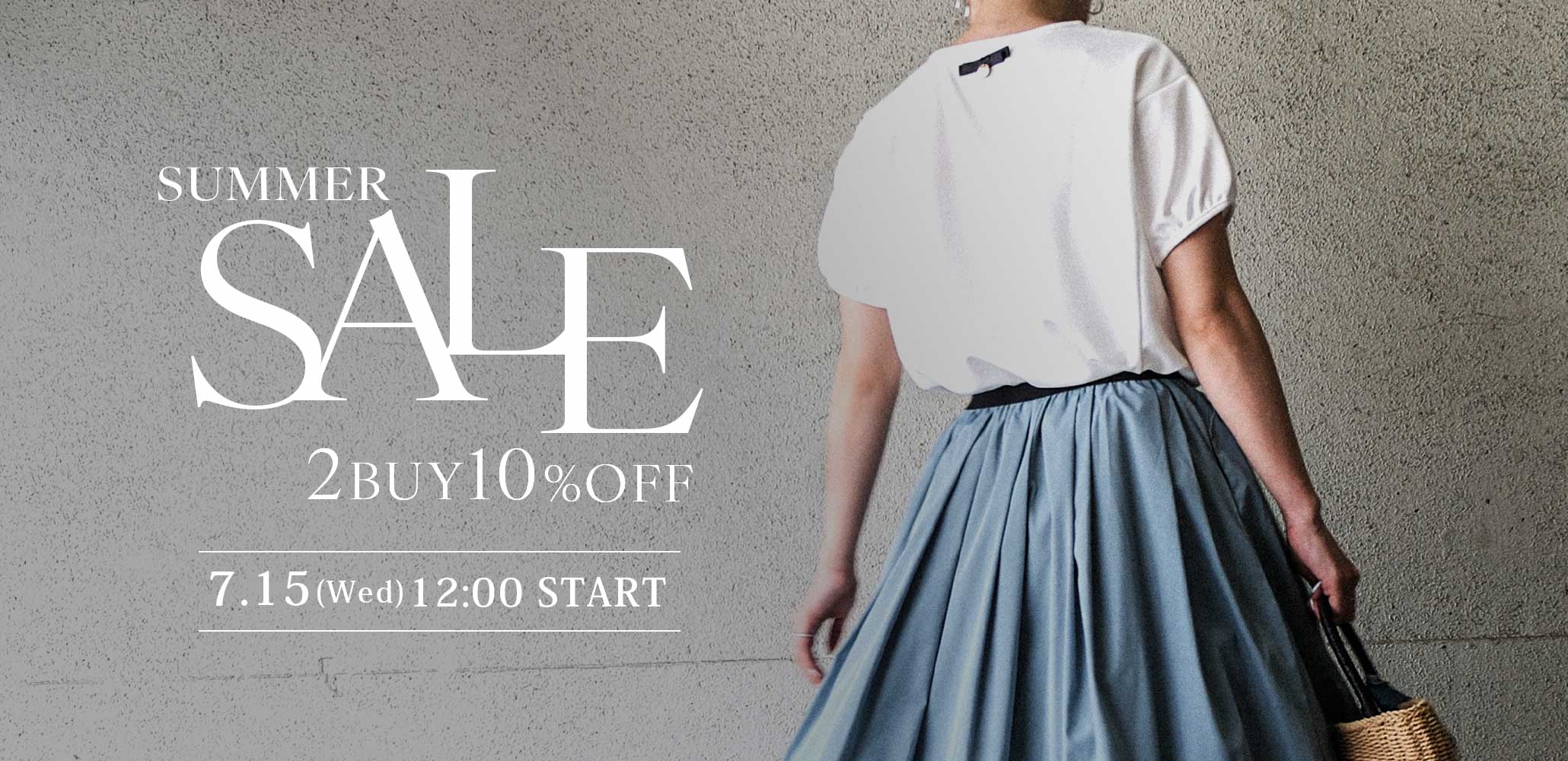 7月15日(水)よりSummer SALE開催!セールアイテムが更にお得に買える2buy10%OFFを期間限定で開催!夏物アイテムを賢くゲット。お見逃しなく✓